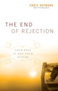 The End of Rejection : Your Past Is Not Your Future