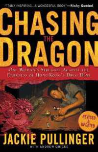 Chasing the Dragon - One Woman`s Struggle against the Darkness of Hong Kong`s Drug Dens