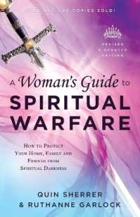 A Woman`s Guide to Spiritual Warfare - How to Protect Your Home, Family and Friends from Spiritual Darkness