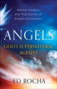 Angels-God's Supernatural Agents : Biblical Insights and True Stories of Angelic Encounters