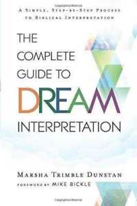 The Complete Guide to Dream Interpretation : A Simple, Step-by-Step Process to Biblical Interpretation