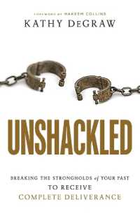Unshackled - Breaking the Strongholds of Your Past to Receive Complete Deliverance