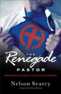 The Renegade Pastor : Abandoning Average in Your Life and Ministry （Reprint）