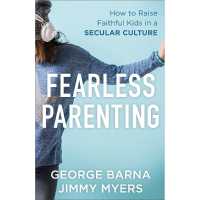 Fearless Parenting - How to Raise Faithful Kids in a Secular Culture