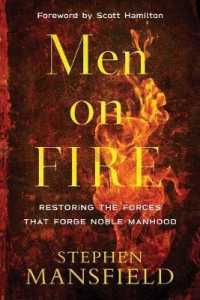Men on Fire - Restoring the Forces That Forge Noble Manhood