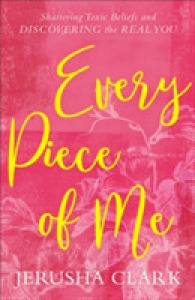 Every Piece of Me : Shattering Toxic Beliefs and Discovering the Real You