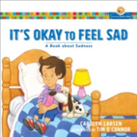 It's Okay to Feel Sad : A Book about Sadness (Growing God's Kids)