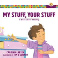 My Stuff, Your Stuff : A Book about Stealing (Growing God's Kids)