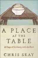 A Place at the Table : 40 Days of Solidarity with the Poor