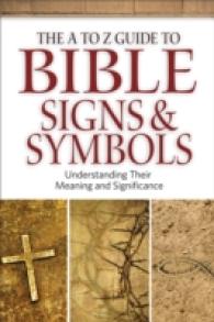 The a to Z Guide to Bible Signs and Symbols - Understanding Their Meaning and Significance