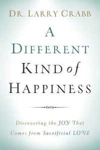 A Different Kind of Happiness - Discovering the Joy That Comes from Sacrificial Love
