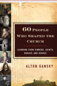 60 People Who Shaped the Church - Learning from Sinners, Saints, Rogues, and Heroes