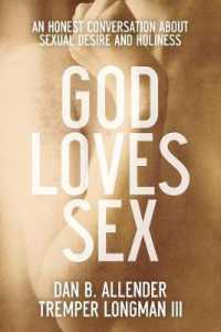 God Loves Sex - an Honest Conversation about Sexual Desire and Holiness