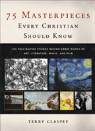 75 Masterpieces Every Christian Should Know : The Fascinating Stories Behind Great Works of Art, Literature, Music, and Film