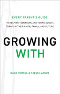 Growing with - Every Parent`s Guide to Helping Teenagers and Young Adults Thrive in Their Faith, Family, and Future