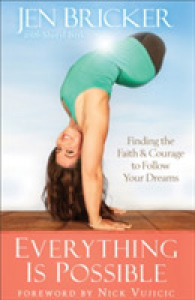Everything Is Possible : Finding the Faith and Courage to Follow Your Dreams