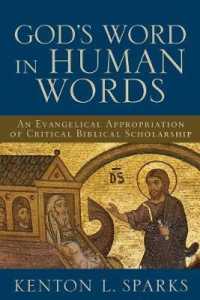 God`s Word in Human Words - an Evangelical Appropriation of Critical Biblical Scholarship