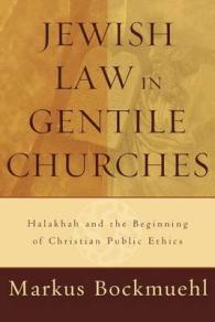 Jewish Law in Gentile Churches : Halakhah and the Beginning of Christian Public Ethics