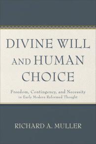 Divine Will and Human Choice : Freedom, Contingency, and Necessity in Early Modern Reformed Thought