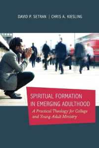 Spiritual Formation in Emerging Adulthood - a Practical Theology for College and Young Adult Ministry