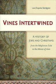 Vines Intertwined : A History of Jews and Christians from the Babylonian Exile to the Advent of Islam （PAP/CDR）