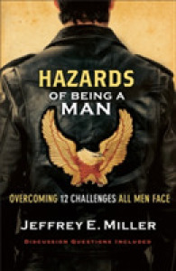 Hazards of Being a Man - Overcoming 12 Challenges All Men Face