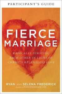 Fierce Marriage Participant's Guide : Radically Pursuing Each Other in Light of Christ's Relentless Love