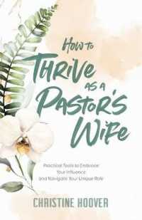 How to Thrive as a Pastor`s Wife - Practical Tools to Embrace Your Influence and Navigate Your Unique Role