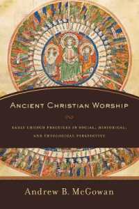 Ancient Christian Worship - Early Church Practices in Social, Historical, and Theological Perspective
