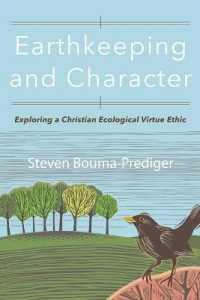 Earthkeeping and Character : Exploring a Christian Ecological Virtue Ethic