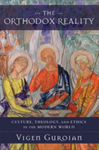 The Orthodox Reality : Culture, Theology, and Ethics in the Modern World
