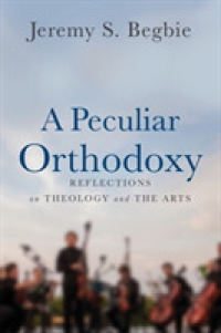 A Peculiar Orthodoxy : Reflections on Theology and the Arts