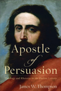 Apostle of Persuasion - Theology and Rhetoric in the Pauline Letters