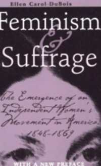 Feminism and Suffrage : The Emergence of an Independent Women's Movement in America, 1848-1869