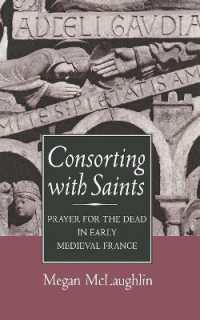 Consorting with Saints : Prayer for the Dead in Early Medieval France