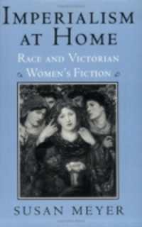 Imperialism at Home : Race and Victorian Women's Fiction (Reading Women Writing)