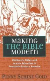 Making the Bible Modern : Children's Bibles and Jewish Education in Twentieth-Century America