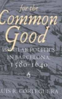 For the Common Good : Popular Politics in Barcelona, 1580-1640