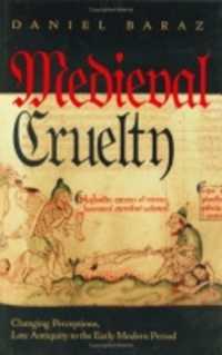 Medieval Cruelty : Changing Perceptions, Late Antiquity to the Early Modern Period (Conjunctions of Religion and Power in the Medieval Past)