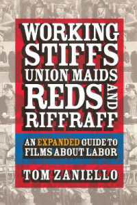 Working Stiffs, Union Maids, Reds, and Riffraff : An Expanded Guide to Films about Labor （2ND）