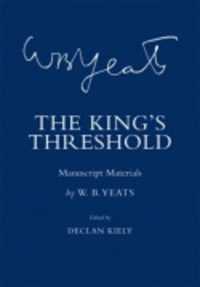 The King's Threshold : Manuscript Materials (The Cornell Yeats)