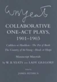 Collaborative One-Act Plays, 1901-1903 ('Cathleen ni Houlihan,' 'The Pot of Broth,' 'The Country of the Young,' 'Heads or Harps') : Manuscript Materials (The Cornell Yeats)