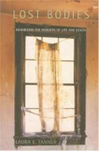 失われた身体を求めて：生死の境界に住むこと<br>Lost Bodies : Inhabiting the Borders of Life and Death