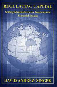外国資本の規制：国際金融システムのための基準設定<br>Regulating Capital : Setting Standards for the International Financial System (Cornell Studies in Money)