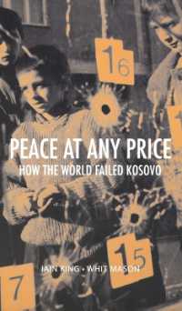 コソボにおける国連の失敗<br>Peace at Any Price : How the World Failed Kosovo (Crises in World Politics)