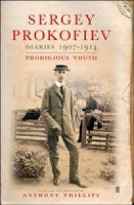 プロコフィエフ日記1907-1914年（英訳）<br>Sergey Prokofiev Diaries 1907-1914 : Prodigious Youth