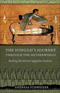 The Sungod's Journey through the Netherworld : Reading the Ancient Egyptian Amduat