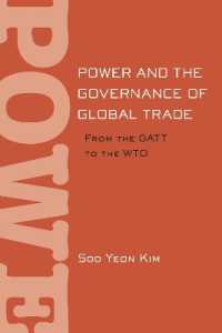 グローバル貿易における権力とガバナンス：GATTからWTOまで<br>Power and the Governance of Global Trade : From the GATT to the WTO (Cornell Studies in Political Economy)