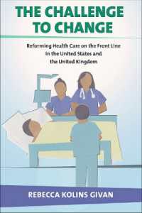 The Challenge to Change : Reforming Health Care on the Front Line in the United States and the United Kingdom (The Culture and Politics of Health Care Work)