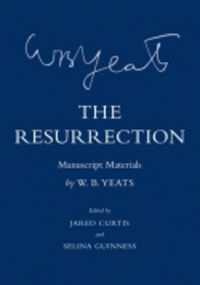 The Resurrection : Manuscript Materials (The Cornell Yeats)